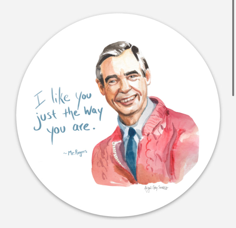 Mr Rogers Sticker, I Like You Just the Way You Are, inspiring quote. Wont You by my Neighbor- Stickers &amp; Magnets