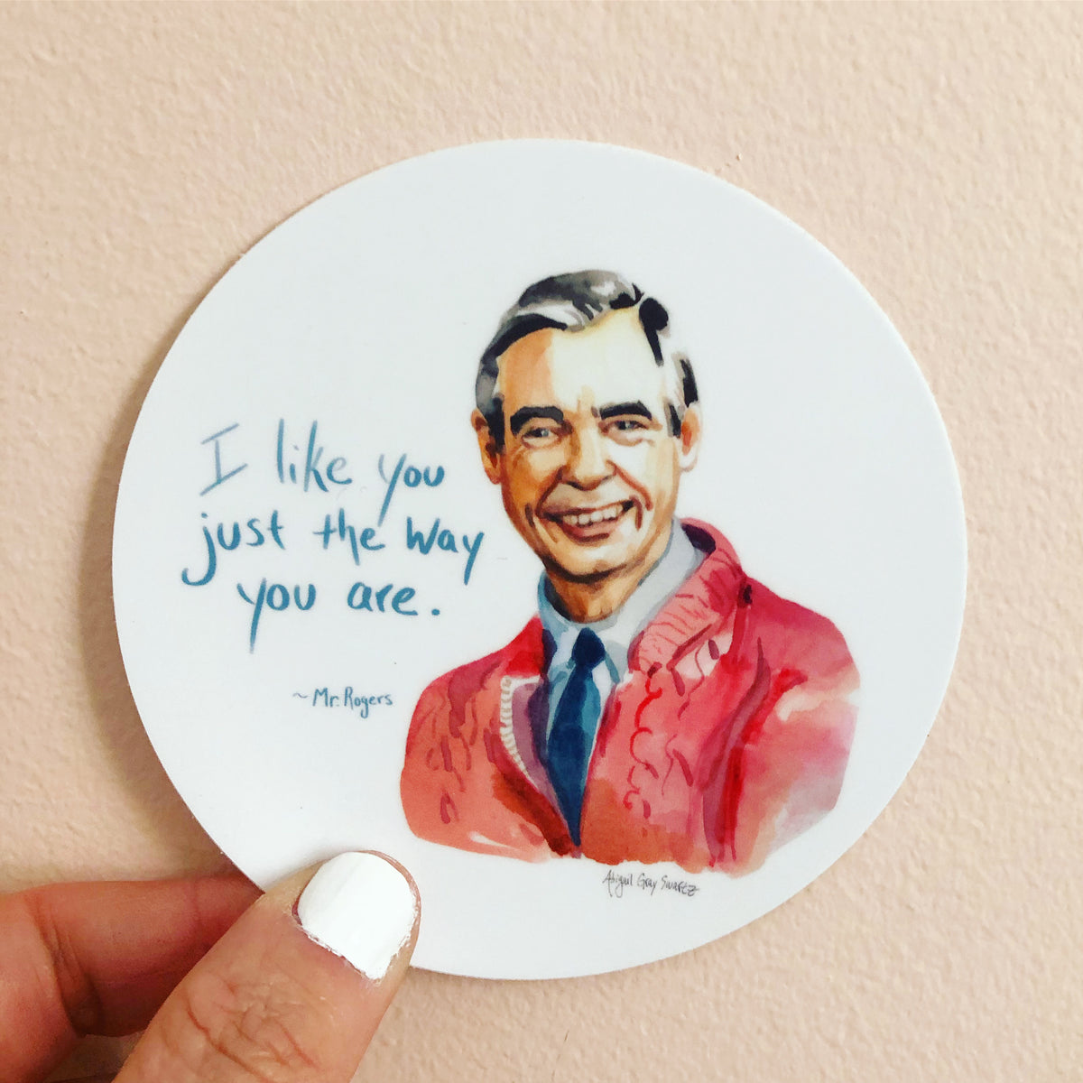 Mr Rogers portrait sticker and quote &quot;I Like you just the way you are&quot; by Abigail Gray Swartz