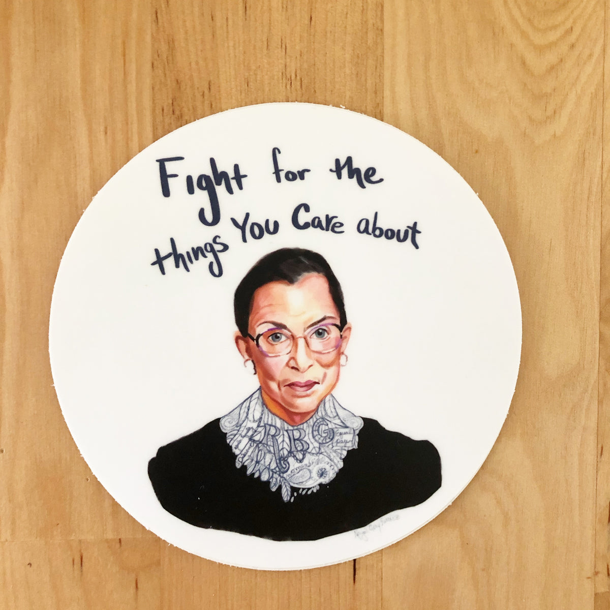 RBG, Fight for the things you care about- STICKER, inspiring quote- Stickers &amp; Magnets