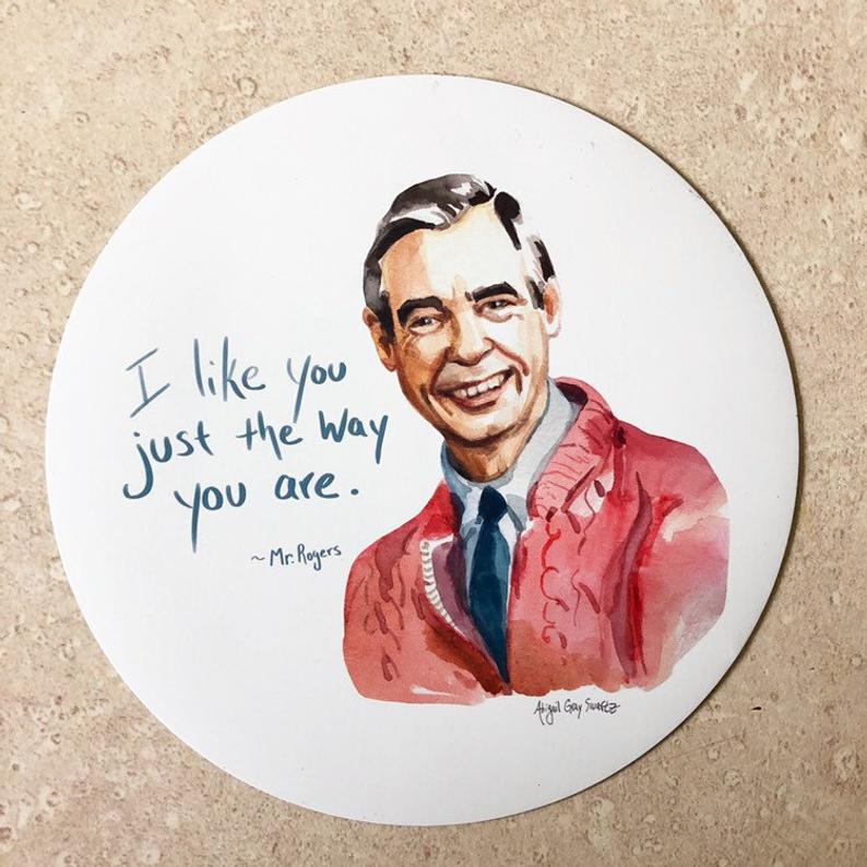 Mr Rogers, I Like You Just the Way You Are- MAGNET, inspiring quote. Wont You by my Neighbor- Stickers &amp; Magnets