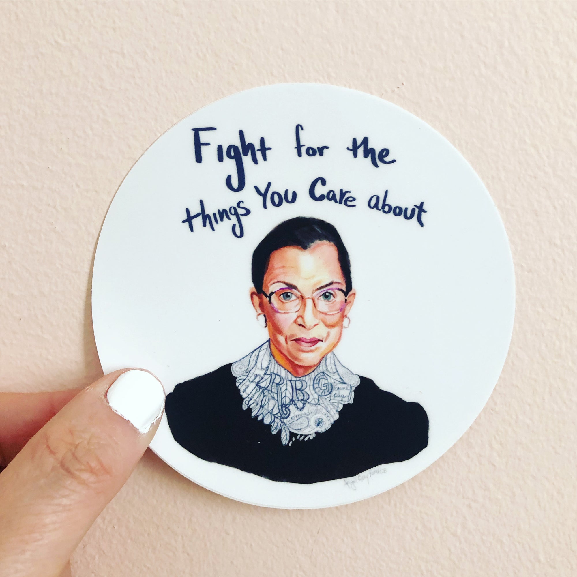 RBG portrait and quote sticker, "Fight for the things you care about" by Abigail Gray Swartz